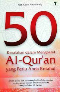 Image of Lima puluh kesalahan dalam menghafal Al-Qur'an yang perlu diketahui : ikhlas, adab, dan cara menghafal adalah tiga hal penting untuk meraih kesuksesan dalam menghafalkan Al- Qur'an