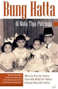 Image of Bung Hatta : di mata tiga putrinya Meutia Farida Hatta , Gemala Rabi'ah Hatta , Halida Nuriah Hatta