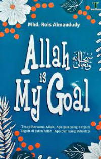 Image of Allah is my goal : tetap bersama Allah, apapun yang terjadi teguh di jalan Allah, apapun yang dihadapi