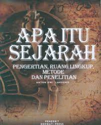 Image of Apa itu sejarah : pengertian, ruang lingkup, metode dan penelitian