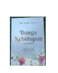 Image of Bunga kehidupan : sebuah antologi untaian cerita dari wanita-wanita luar biasa