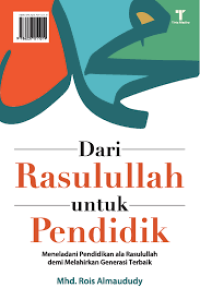 Image of Dari Rasulullah untuk pendidik : meneladani pendidikan ala rasulullah demi melaahirkan generasi terbaik
