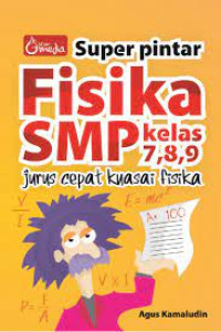 Image of Super pintar fisika smp kelas 7,8,9 : jurus cepat kuasai fisika