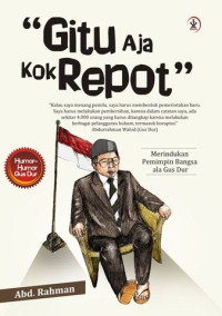 Image of Gitu aja kok repot : merindukan pemimpin bangsa ala Gus Dur