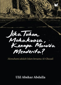 Image of Jika Tuhan mahakuasa, kenapa manusia menderita?memahami akidah islam bersama Al-Ghazali