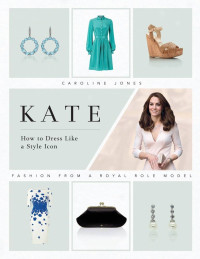 Image of Kate : how to dress like a style icon