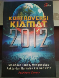 Image of Kontroversi kiamat 2012 : membaca tanda, mengungkap fakta dan ramalan kiamat 2012