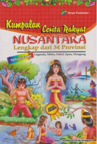 Image of Kumpulan Legenda : Cerita Rakyat Nusantara (Legenda,Mitos,Fabel,Epos,Dongeng)lengkap dari 34 Provinsi