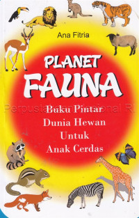 Image of Planet fauna : buku pintar dunia hewan untuk anak cerdas