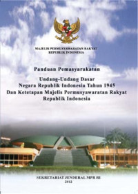 Image of Panduan Permasyarakatan UUD Dasar Negara RI thn 1945 dan ketepatan majelis pemusyawaratan rakyat republik Indonesia