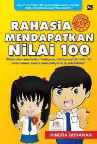 Image of Rahasia mendapatkan nilai 100 : kamu akan  merasakan betapa mudahnya meraih nilai 100 pada hampir semua mata pelajaran di sekolahmu