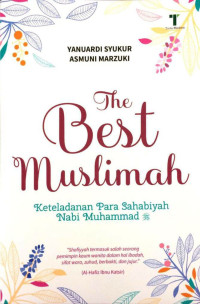 Image of The best muslimah : keteladanan para sahabiyah nabi Muhammad