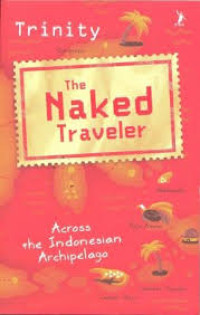 Image of The naked traveler : across the Indonesia archipelago