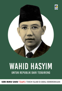 Image of Seri buku saku tempo Wahid Hasyim : untuk republik dari tebuireng