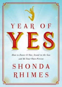 Image of Year of yes : how to dance it out, stand in the sun and be your own person