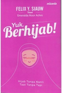 Image of Yuk berhijab : hijab tanpa nanti, taat tanpa tapi